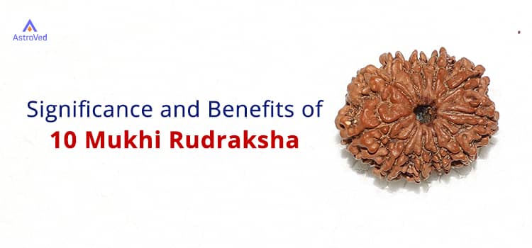 10 Mukhi Rudraksha: Benefits, Power, and Significance