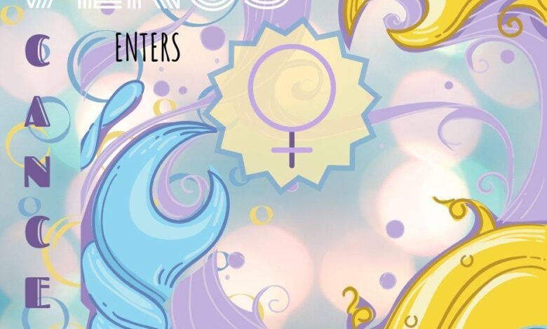 VENUS ENTERS CANCER 30-31 JULY 2025